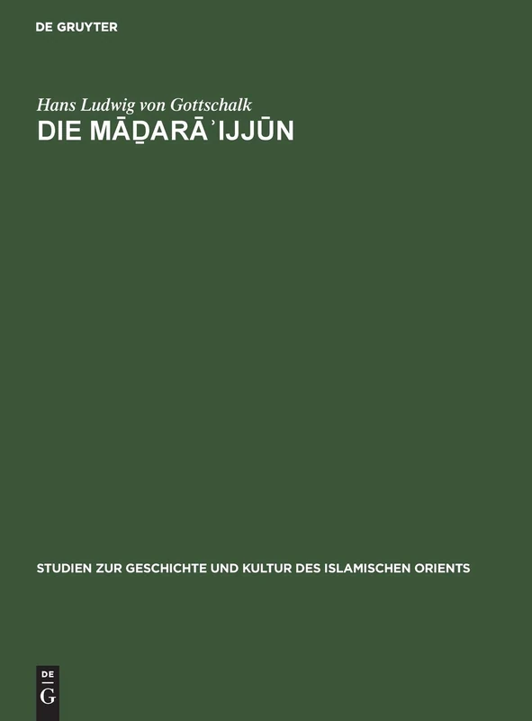 Die Māḏarāʾijjūn: Ein Beitrag Zur Geschichte Ägyptens Unter Dem Islam: 6 (Studien Zur Geschichte Und Kultur Des Islamischen Orients)