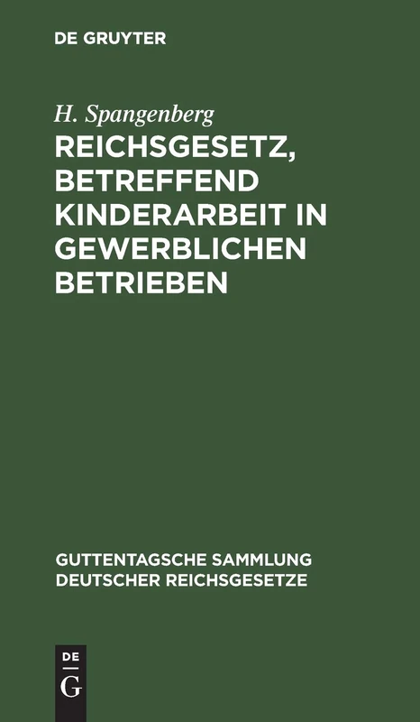 Reichsgesetz, Betreffend Kinderarbeit in Gewerblichen Betrieben: Vom 30. März 1903. Nebst Der Preußischen Ausführungsanweisung Vom 30. November 1903 ... Sammlung Deutscher Reichsgesetze)