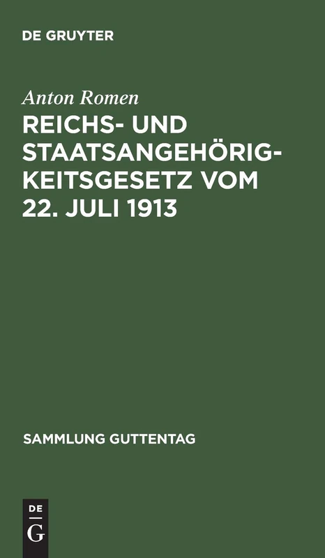 Reichs- und Staatsangehörigkeitsgesetz vom 22. Juli 1913: Unter Benutzung der amtlichen Quellen: 111 (Sammlung Guttentag, 111)