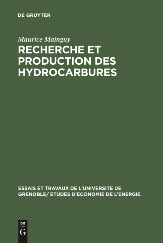 Recherche et production des hydrocarbures: Éléments De Technique À L'usage Des Élèves En Science Économique: 3 (Essais ... de L'Universite de Grenoble/ Etudes D'Econ)