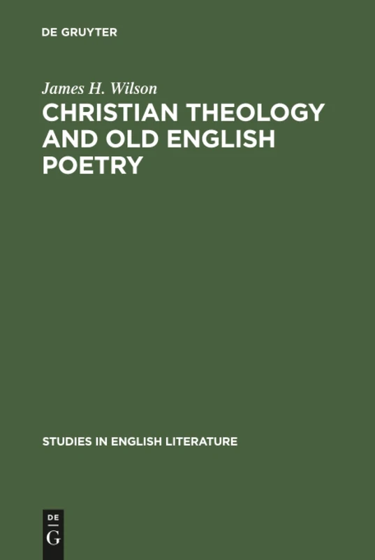Christian theology and old English poetry: 71 (Studies in English Literature, 71)
