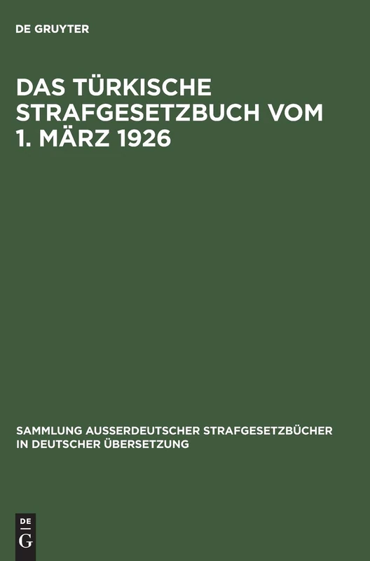 Das Türkische Strafgesetzbuch vom 1. März 1926: Gesetz Nr. 765 (Türkisches GesetzSatt Nr. 320 vom 13. März 1926). Das Ausführungsgesetz zum türkischen ... in deutscher Übersetzung, 46)