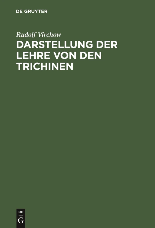 Darstellung der Lehre von den Trichinen: Mit Rücksicht Auf Die Dadurch Gebotenen Vorsichtsmaßregeln ; Für Laien Und Ärzte