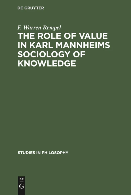 The role of value in Karl Mannheims sociology of knowledge: 7 (Studies in Philosophy, 7)