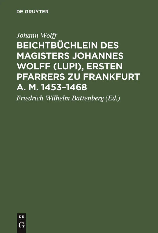 Beichtbüchlein des Magisters Johannes Wolff (Lupi), ersten Pfarrers zu Frankfurt a. M. 1453-1468: Beigegeben Ist E. Abb. D. Neuentdeckten Grabsteins ... Sowie E. Faks. E. Seite D. Originaldruckes - Image 1