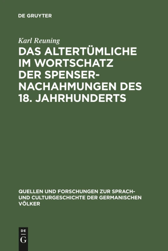 Das Altertümliche im Wortschatz der Spenser-Nachahmungen des 18. Jahrhunderts: 116 (Quellen Und Forschungen Zur Sprach- Und Culturgeschichte der)