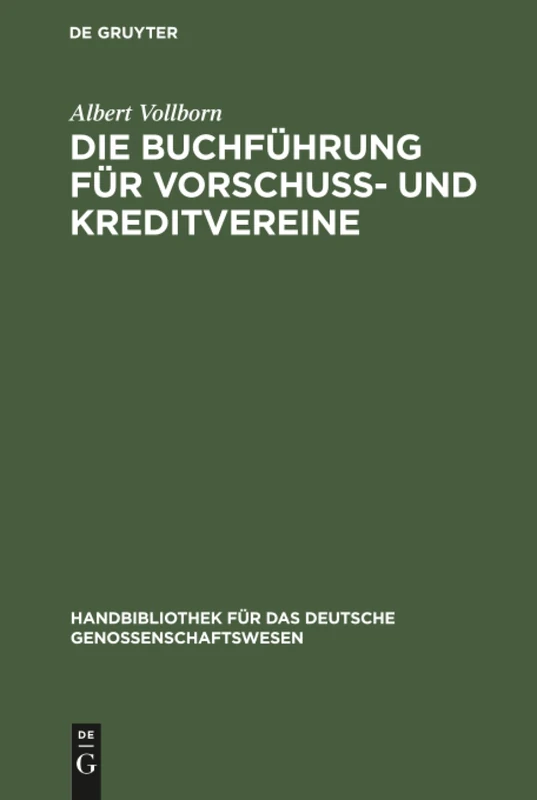 Die Buchführung für Vorschuß- und Kreditvereine: Praktische Anweisung Zur Einrichtung Und Führung Der Bücher Für Kreditgenossenschaften Aller Art: 2 ... Für Das Deutsche Genossenschaftswesen)