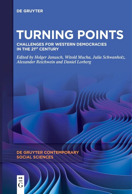 Turning Points: Challenges for Western Democracies in the 21st Century: 37 (De Gruyter Contemporary Social Sciences, 37)