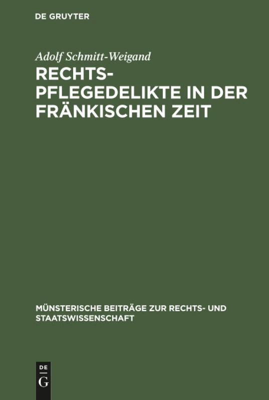 Rechtspflegedelikte in der fränkischen Zeit: 7 (Münsterische Beiträge Zur Rechts- Und Staatswissenschaft)