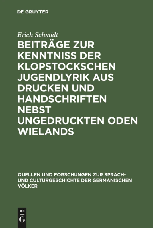 Beiträge zur Kenntniss der Klopstockschen Jugendlyrik aus Drucken und Handschriften nebst ungedruckten Oden Wielands: 39 (Quellen und Forschungen zur ... Culturgeschichte der Germanischen Volker, 39)