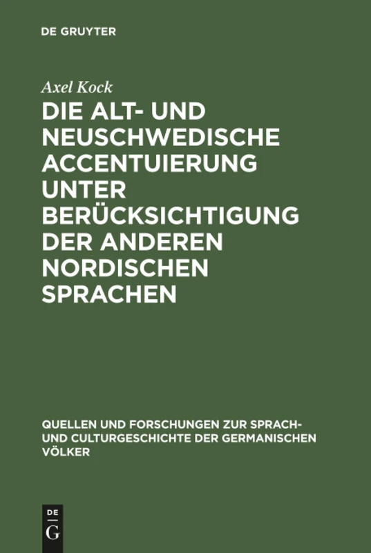 Die alt- und neuschwedische Accentuierung unter Berücksichtigung der anderen nordischen Sprachen: 87 (Quellen Und Forschungen Zur Sprach- Und Culturgeschichte der)