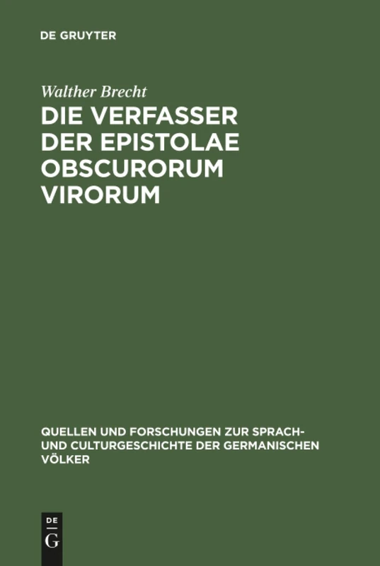 Die Verfasser der Epistolae obscurorum virorum: 93 (Quellen und Forschungen zur Sprach- und Culturgeschichte der Germanischen Volker, 93)