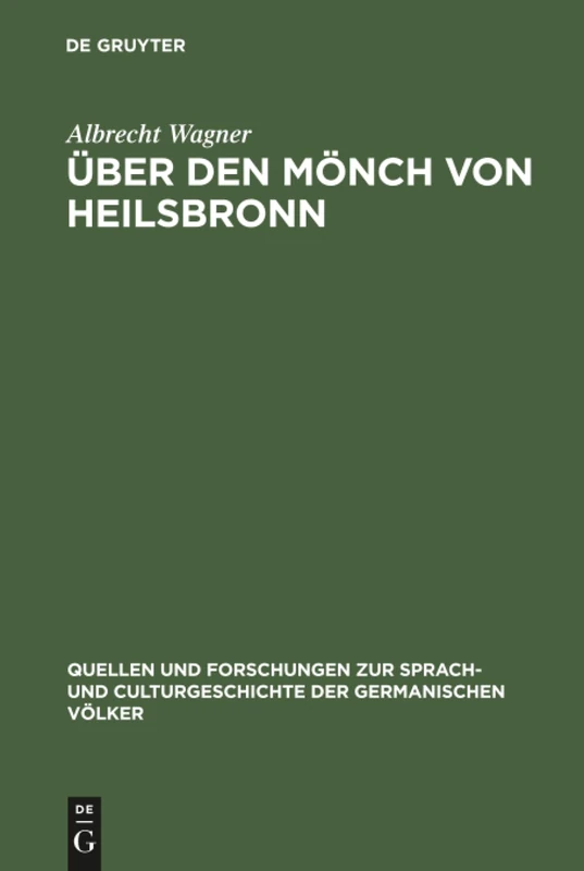 Über den Mönch von Heilsbronn: 15 (Quellen Und Forschungen Zur Sprach- Und Culturgeschichte der)
