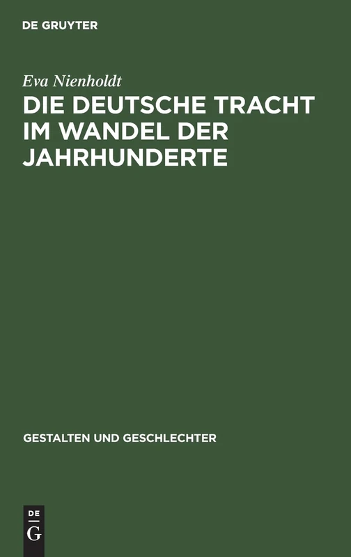 Die Deutsche Tracht Im Wandel Der Jahrhunderte: 3 (Gestalten Und Geschlechter)