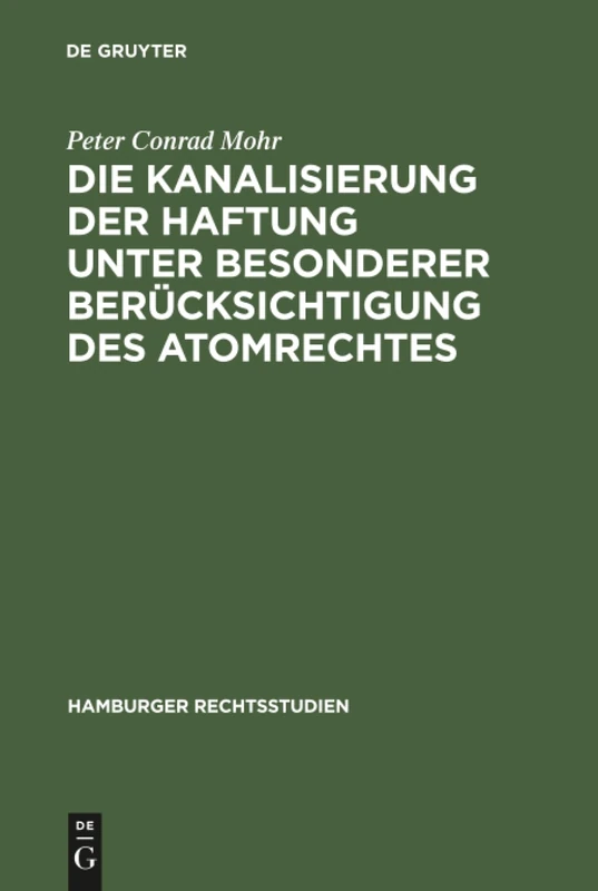 Die Kanalisierung der Haftung unter besonderer Berücksichtigung des Atomrechtes: 64 (Hamburger Rechtsstudien, 64) - Image 1