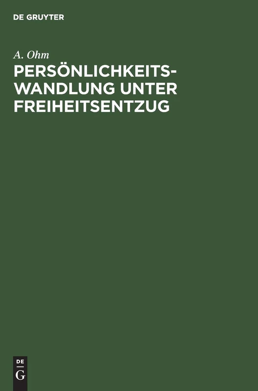 Persönlichkeitswandlung unter Freiheitsentzug: Auswirkungen Von Strafen U. Massnahmen