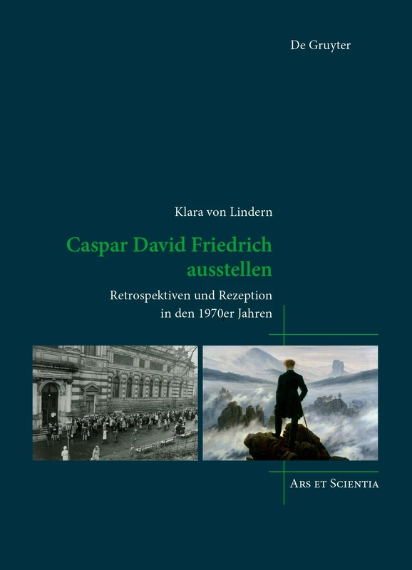 Caspar David Friedrich ausstellen: Retrospektiven und Rezeption in den 1970er Jahren: 28 (Ars et Scientia, 28)