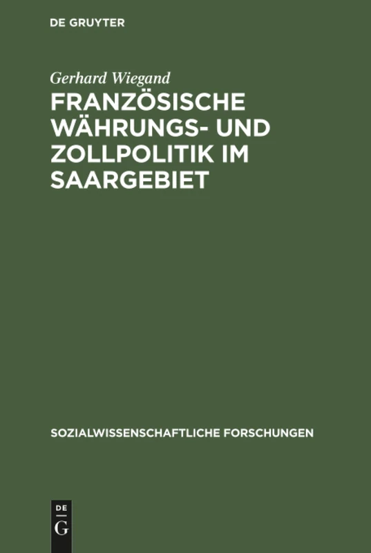 Französische Währungs- und Zollpolitik im Saargebiet: 4 (Sozialwissenschaftliche Forschungen)