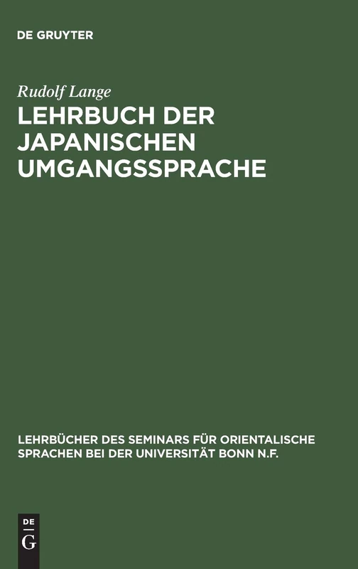 Lehrbuch der japanischen Umgangssprache: Formenlehre Und Die Wichtigsten Regeln Der Syntax: 1 (Lehrbücher Des Seminars Für Orientalische Sprachen Bei Der U)