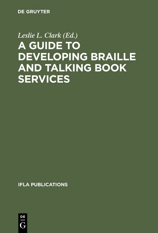 A Guide to Developing Braille and Talking Book Services: 30 (IFLA Publications, 30)