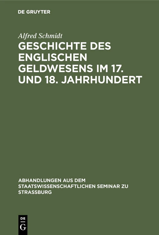 Geschichte des englischen Geldwesens im 17. und 18. Jahrhundert: 32 (Abhandlungen Aus Dem Staatswissenschaftlichen Seminar Zu Str)