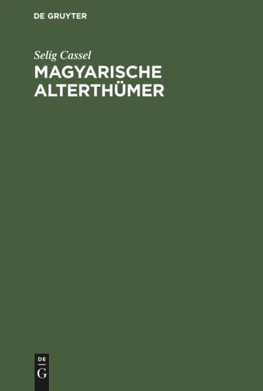 Magyarische Alterthümer