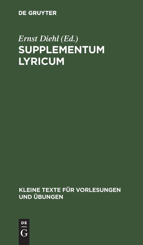 Supplementum Lyricum: Neue Bruchstücke Von Archilochus, Alcaeus, Sappho, Corinna, Pindar: 33 (Kleine Texte Für Vorlesungen Und Übungen)