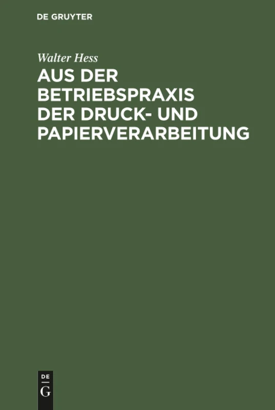 Aus der Betriebspraxis der Druck- und Papierverarbeitung: Eine Auslese Berufskundlicher, Betriebswirtschaftlicher Und Technischer Abhandlungen Über Materialeinkauf ...