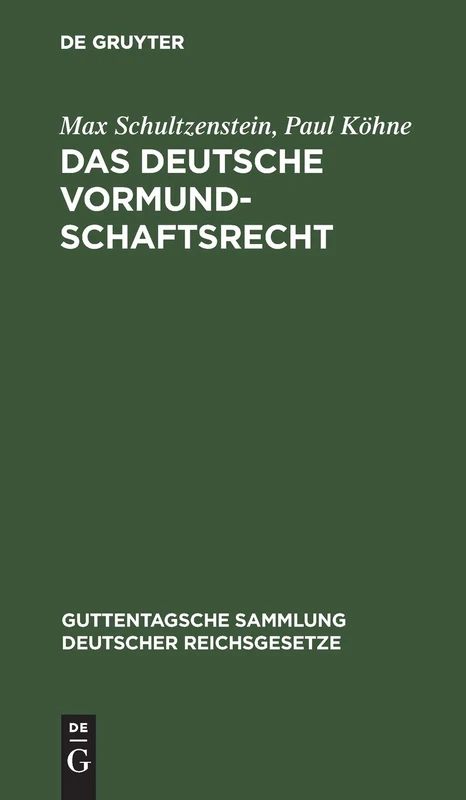Das Deutsche Vormundschaftsrecht: Und Das Preußische Gesetz Über Die Fürsorgeerziehung Minderjähriger Vom 2. Juli 1900. Nebst Den Dazu Gehörigen ... Sammlung Deutscher Reichsgesetze)