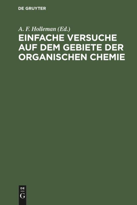 Einfache Versuche auf dem Gebiete der organischen Chemie: Eine Anleitung für Studierende, Lehrer an höhern Schulen und Seminaren sowie zum Selbstunterricht