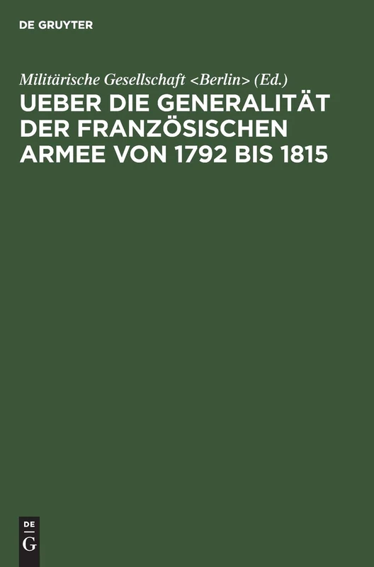 Ueber Die Generalität Der Französischen Armee Von 1792 Bis 1815: Vortrag in Der Miltairischen Gesellschaft in Berlin, Am 11.April 1855
