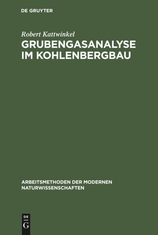 Grubengasanalyse im Kohlenbergbau (Arbeitsmethoden Der Modernen Naturwissenschaften)