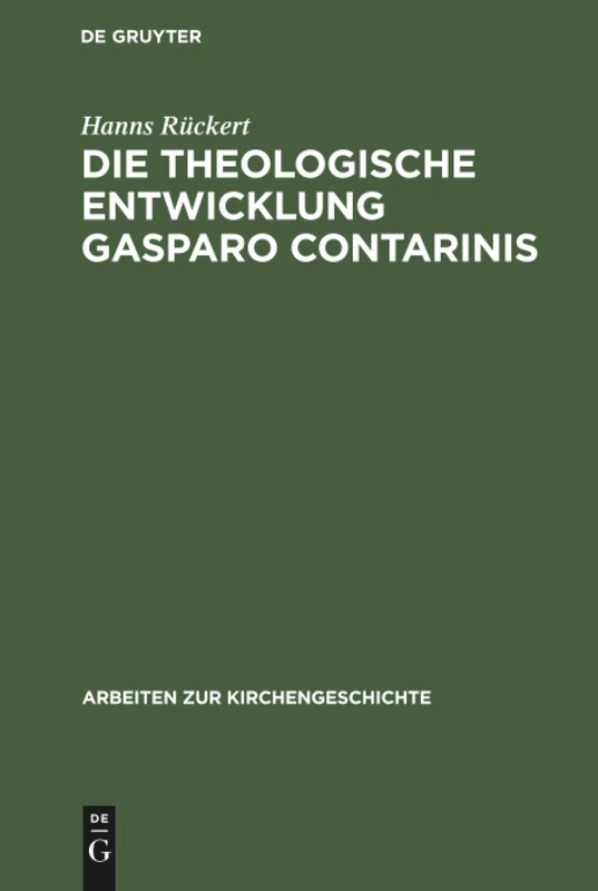 Die theologische Entwicklung Gasparo Contarinis: 6 (Arbeiten Zur Kirchengeschichte) - Image 1