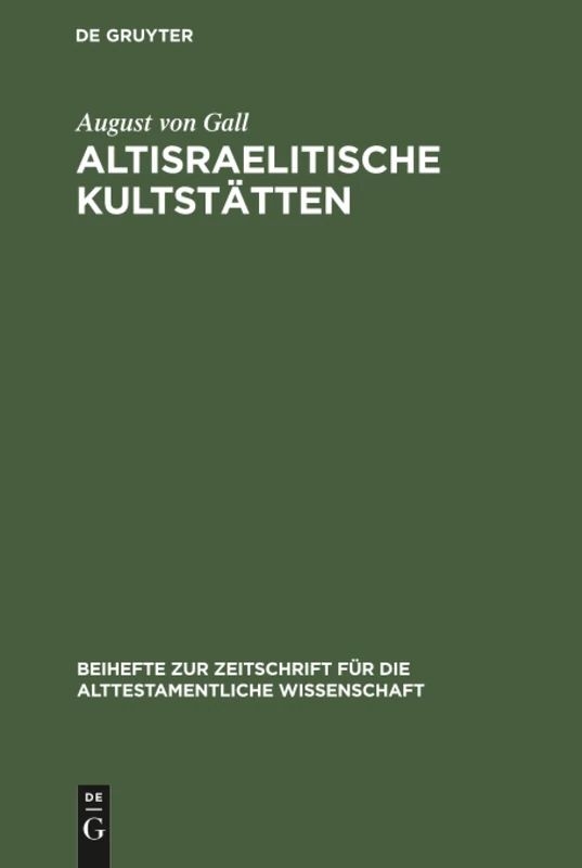 Altisraelitische Kultstätten: 3 (Beihefte Zur Zeitschrift Für die Alttestamentliche Wissensch)