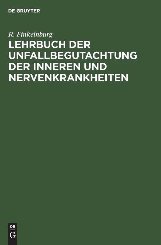 Lehrbuch Der Unfallbegutachtung Der Inneren Und Nervenkrankheiten: Für Studierende Und Ärzte
