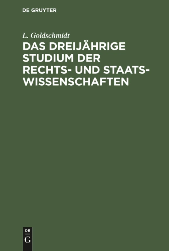 Das dreijährige Studium der Rechts- und Staats-Wissenschaften