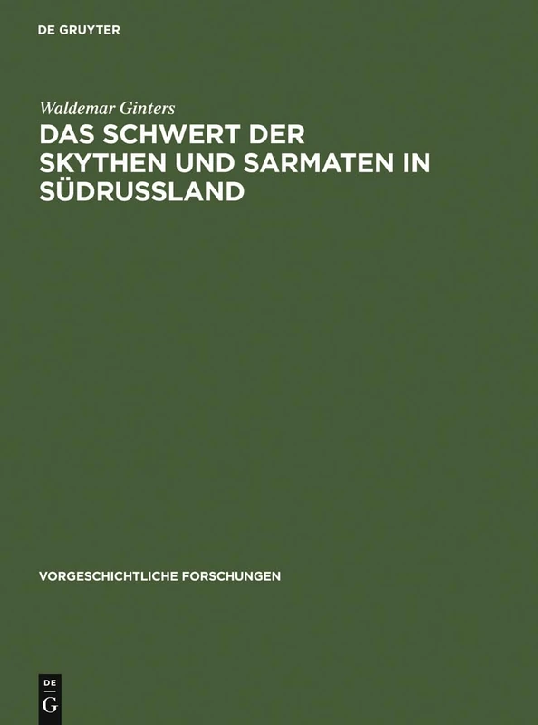 Das Schwert Der Skythen Und Sarmaten in Südrussland: 2 (Vorgeschichtliche Forschungen)