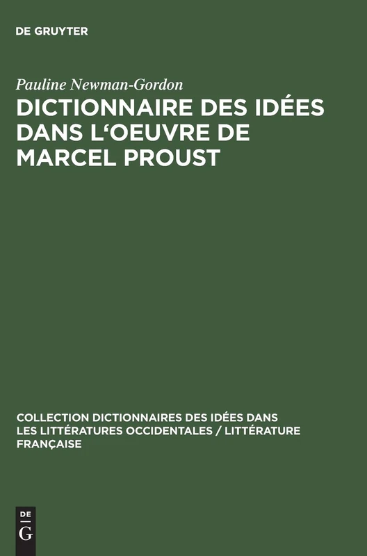 Dictionnaire Des Idées Dans l'Oeuvre de Marcel Proust: 3 (Collection Dictionnaires Des Idées Dans Les Littératures Occ)