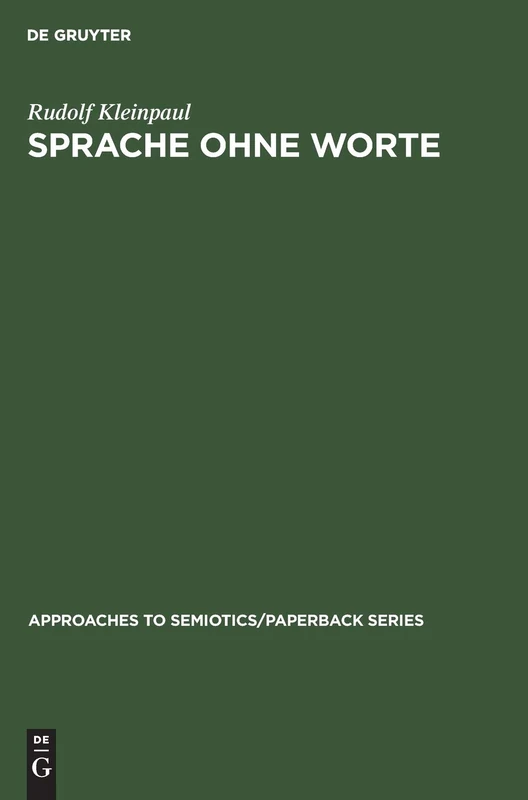 Sprache ohne Worte: Idee Einer Allgemeinen Wissenschaft Der Sprache: 19 (Approaches to Semiotics/Paperback)