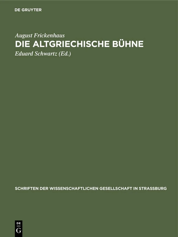 Die Altgriechische Bühne: 31 (Schriften Der Wissenschaftlichen Gesellschaft in Straßburg)