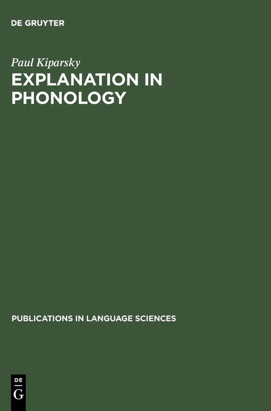 Explanation in Phonology: 4 (Publications in Language Sciences, 4)
