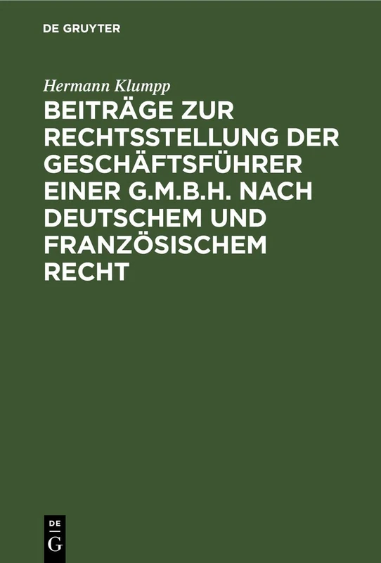 Beiträge Zur Rechtsstellung Der Geschäftsführer Einer G.M.B.H. Nach Deutschem Und Französischem Recht