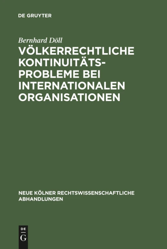 Völkerrechtliche Kontinuitätsprobleme bei internationalen Organisationen: 52 (Neue Kölner rechtswissenschaftliche Abhandlungen, 52)
