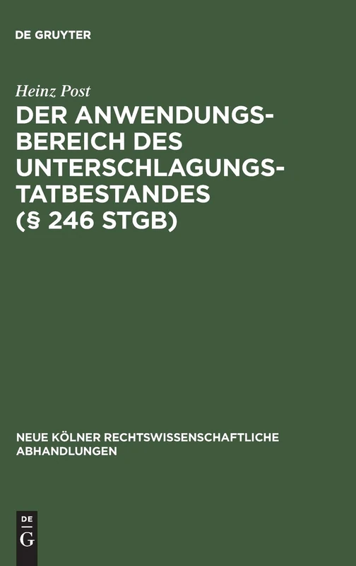Der Anwendungsbereich des Unterschlagungstatbestandes (§ 246 StGB): 6 (Neue Kölner rechtswissenschaftliche Abhandlungen, 6) - Image 1