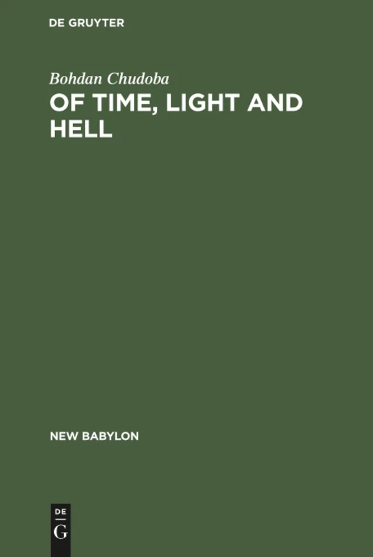 Of time, light and hell: Essays in interpretation of the Christian message: 19 (New Babylon, 19)