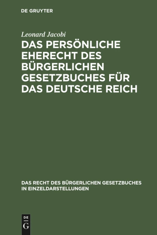 Das persönliche Eherecht des Bürgerlichen Gesetzbuches für das Deutsche Reich: 2 (Recht Des Bürgerlichen Gesetzbuches in Einzeldarstellungen)