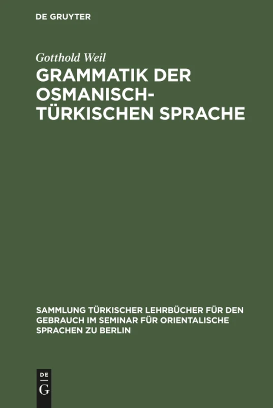Grammatik der osmanisch-türkischen Sprache (Sammlung Türkischer Lehrbücher Für Den Gebrauch Im Seminar F)