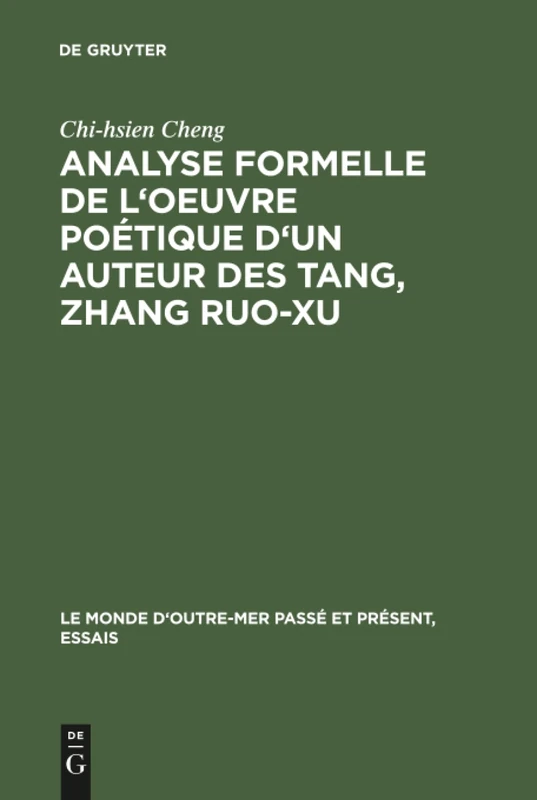 Analyse formelle de l'oeuvre poétique d'un auteur des Tang, Zhang Ruo-xu: 11 (Monde d'Outre-Mer Passé Et Présent / Essais) - Image 1