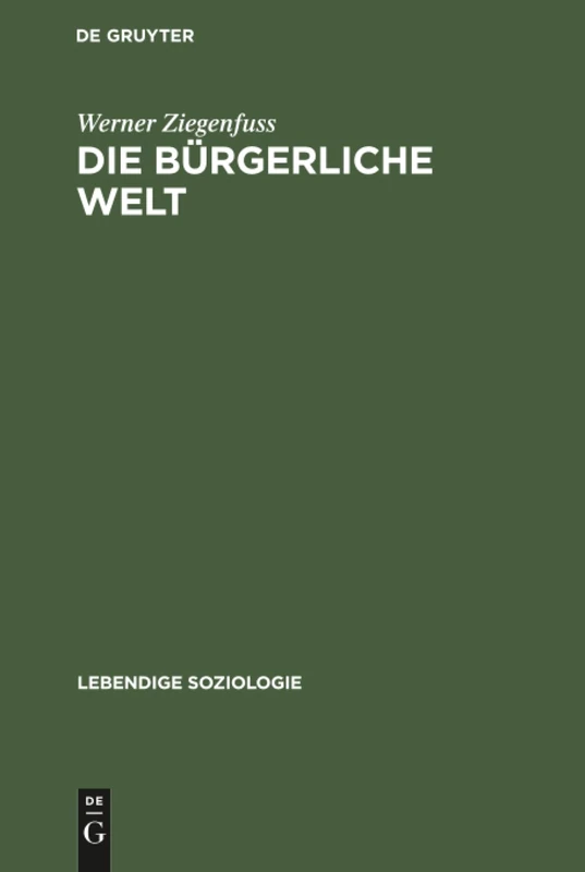 Die bürgerliche Welt: 5 (Lebendige Soziologie)