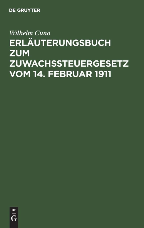 Erläuterungsbuch Zum Zuwachssteuergesetz Vom 14. Februar 1911